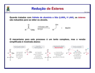 DQOI - UFC Prof. Nunes
Na prática, ambas as etapas podem ser combinadas em uma simples
operação, simplesmente aquecendo um ácido carboxílico juntamente com
uma amina.
Estes métodos térmicos para preparar amidas são limitados em sua
generalidade.
Na maioria das vezes, amidas são preparadas em laboratório a partir de
cloretos de acila, anidridos ácidos, ou ésteres; e estes são os métodos que
devem ser aplicados para resolver problemas de síntese.
Preparação de AmidasPreparação de Amidas
108
Ácido
benzóico
Anilina N-fenilbenzamida
(80-84%)
Água
 