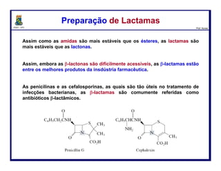 DQOI - UFC Prof. Nunes
Hidrólise de Amidas - MecanismoHidrólise de Amidas - Mecanismo
120
Etapa 1) Protonação do oxigênio da amida
Etapa 2) Adição nucleofílica da água
Etapa 3) Desprotonação do íon oxônio para gerar a forma neutra do intermediário tetraédrico
 