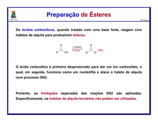 DQOI - UFC Prof. Nunes
Soap Lady
“During the Victorian Age (1837-1901), she was one of two mummies found in
a local excavation.
The combination of alkaline soil and fat turned her body into a life-size bar of
soap - one of the most unusual ways to become a mummy”.
National Geographic Channel.
Hidrólise Básica de Ésteres - SaponificaçãoHidrólise Básica de Ésteres - Saponificação
91
 
