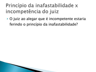 O juiz ao alegar que é incompetente estaria ferindo o princípio da inafastabilidade? 