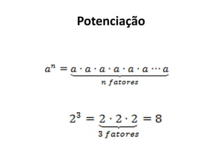 Potenciação
 