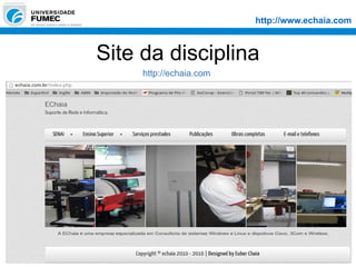 http://www.echaia.com
Site da disciplina
http://echaia.com
 