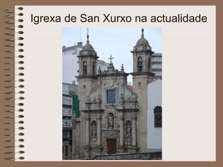 Igrexa de San Xurxo na actualidade
 