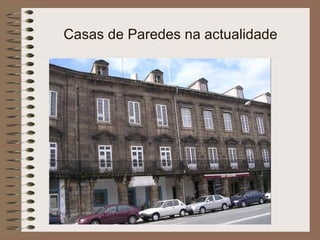 Casas de Paredes na actualidade
 