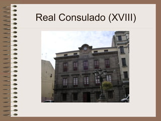 Real Consulado (XVIII)
 