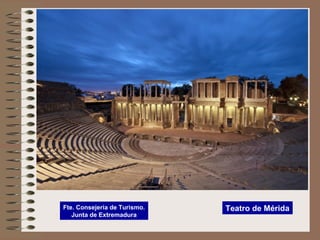 Teatro de MéridaFte. Consejería de Turismo.
Junta de Extremadura
 
