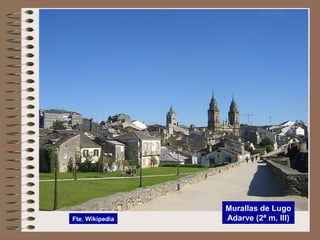 Murallas de Lugo
Adarve (2ª m. III)Fte. Wikipedia
 