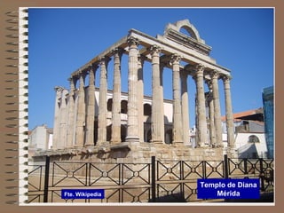 Templo de Diana
MéridaFte. Wikipedia
 