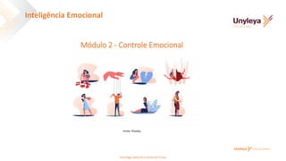 Inteligência Emocional
Módulo 2 - Controle Emocional
Fonte: Pixabay
Psicóloga Deborah Correia de Freitas
 