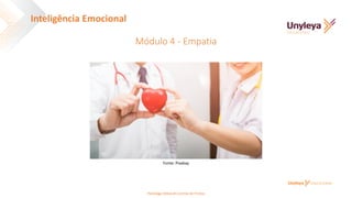 Módulo 4 - Empatia
Fonte: Pixabay
Inteligência Emocional
Psicóloga Deborah Correia de Freitas
 