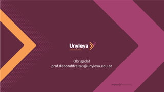 Obrigada!
prof.deborahfreitas@unyleya.edu.br
 