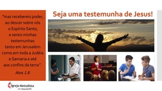 “mas recebereis poder,
ao descer sobre vós
o Espírito Santo,
e sereis minhas
testemunhas
tanto em Jerusalém
como em toda a Judéia
e Samaria e até
aos confins da terra”.
Atos 1.8
Seja uma testemunha de Jesus!
em Cataguases/MG
 