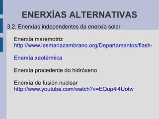 Gas Natural  Enerxía nuclear de fisión 3.3. Enerxía hidroeléctrica http://www.unesa.es/animation/resolucion800/hidroelectrica.swf 