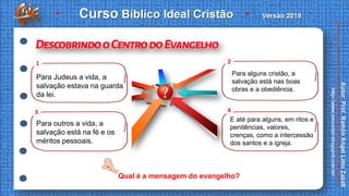 Qual é a mensagem do evangelho?
Para Judeus a vida, a
salvação estava na guarda
da lei.
1
Para outros a vida, a
salvação e...