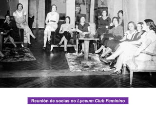 Reunión de socias no Lyceum Club Feminino
 