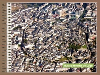 Muralla romana de Lugo
 