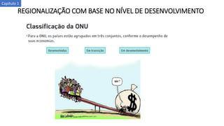 REGIONALIZAÇÃO COM BASE NO NÍVEL DE DESENVOLVIMENTO
Capítulo 1
 