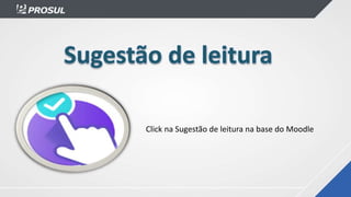 Click na Sugestão de leitura na base do Moodle
 