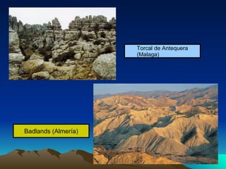 Torcal de Antequera (Malaga) Badlands (Almería) 