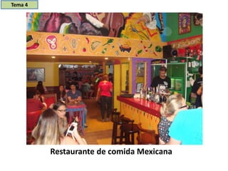 Restaurante de comida Mexicana
Tema 4
 