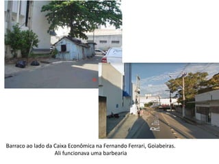 Barraco ao lado da Caixa Econômica na Fernando Ferrari, Goiabeiras.
Ali funcionava uma barbearia
 