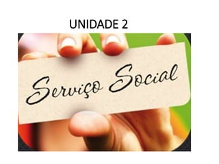 UNIDADE 2
 