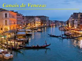Canais de Veneza:
 