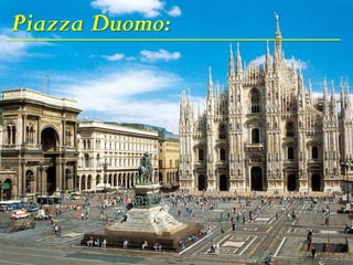 Piazza Duomo:
 