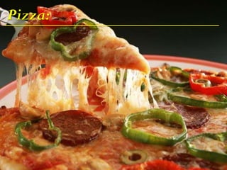 Pizza:
 