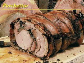 Porchetta:
 
