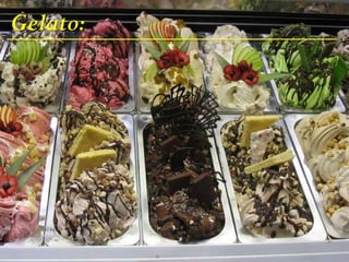 Gelato:
 