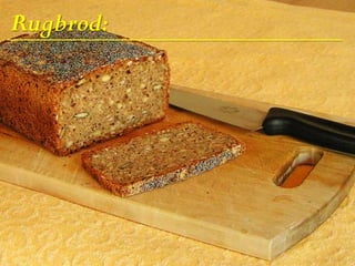 Rugbrod:
 