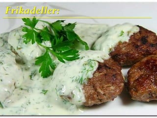 Frikadeller:
 