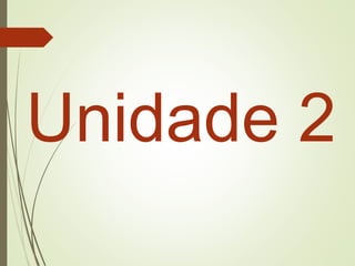 Unidade 2

 