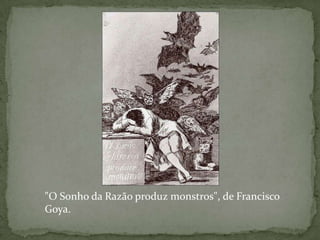 "O Sonho da Razão produz monstros", de Francisco Goya.