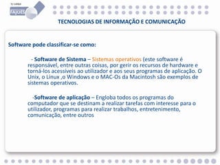 Consiste na comunicação à distância
• Telecomunicações
 