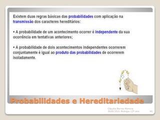 Cláudia Barros Moreira
2020/2021 Biologia 12º ano 44
Probabilidades e Hereditariedade
 