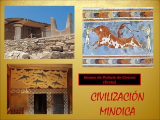 CIVILIZACIÓN MINOICA Imaxes do Palacio de Cnossos (Creta) 