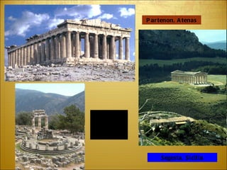 Partenon, Atenas Segesta, Sicilia Tholos (templo circular) de Delfos. 