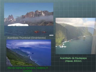 Acantilado T humbnail (Groenlandia) Acantilado de Kaulapapa (Hawai, EEUU) Alto da Garita da Herbeira, Cedeira, A Coruña) 