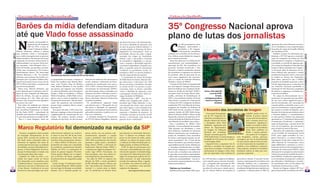 Democratização da Comunicação                                                                                                                                                                            Defesa da Profissão


                                 Barões da mídia defendiam ditadura                                                                                                                                                                       35º Congresso Nacional aprova
                                 até que Vlado fosse assassinado                                                                                                                                                                          plano de lutas dos jornalistas
                                   N                                                                                                                                                                                                        C
                                                a reunião da Sociedade In-                                                                                                              que diante de tantos e tão reiterados abu-




                                                                                                                                                                    Roberto Parizotti
                                                teramericana de Imprensa                                                                                                                sos contra a liberdade de expressão, está                      om 180 participantes, entre                                                                                                           aprovação das novas diretrizes curricula-




                                                                                                                                                                                                                                                                                                                                                                              André Freire
                                                (SIP) de 1975, o dono do                                                                                                                na hora do governo federal submeter “a                         delegados, observadores e                                                                                                             res no Jornalismo e com a reapresentação
                                                Jornal O Liberal de Belém,                                                                                                              consulta popular os 20 pontos do Marco                         convidados, o 35º Congres-                                                                                                            do projeto de criação do Conselho Federal
                                 Rômulo Maiorana, utilizou a palavra                                                                                                                    Regulatório da Comunicação”. Entre as                          so Nacional dos Jornalistas,                                                                                                          dos Jornalistas (CFJ).
                                 para protestar contra a “perseguição”                                                                                                                  prioridades, elencou ela, estão a regula-         realizado em novembro, em Rio Branco,                                                                                                                 Também no plano de valorização pro-
UNIDADE NOVEMBRO/DEZEMBRO 2012




                                                                                                                                                                                                                                                                                                                                                                                                                                           UNIDADE NOVEMBRO/DEZEMBRO 2012
                                 que a mídia estrangeira fazia ao governo                                                                                                               mentação dos artigos da Constituição              Acre, definiu as prioridades da categoria                                                                                                          fissional, o 35º CNJ aprovou a intensifi-
                                 militar brasileiro, dizendo que havia uma                                                                                                              Federal, como o que proíbe a formação             para o próximo período.                                                                                                                            cação da Campanha em Defesa do Piso
                                 campanha de mentiras denunciando as                                                                                                                    de monopólios e oligopólios, e o que ga-             Entre elas destacam-se a defesa do de-                                                                                                          Nacional junto à categoria, à Academia e
                                 arbitrariedades e as torturas. Neste mes-                                                                                                              rante o respeito à diversidade regional e         senvolvimento com sustentabilidade, a                                                                                                              à sociedade, no sentido de organizar ges-
                                 mo momento, Júlio Mesquita Neto, o                                                                                                                     à produção independente. Enquanto isso,           aprovação da PEC dos Jornalistas, um                                                                                                               tões conjuntas dirigidas às bancadas dos
                                 dono do Estadão, que presidia a reunião,                                                                                                               disse, os grandes meios de comunicação            protocolo nacional envolvendo o Piso                                                                                                               Estados e líderes partidários do Congres-
                                 recebe uma comunicação e fica branco,                                                                                                                  “condenam os movimentos sociais, cri-             Nacional, o respeito aos direitos autorais                                                                                                         so Nacional, além de lideranças do Go-
                                 absolutamente branco. Ele interrompe                                                                                                                   minalizam o MST e as centrais sindicais e         dos jornalistas e a segurança no exercício                                                                                                         verno Federal, pela aprovação e sanção
                                 Rômulo Maiorana e diz: “Eu lamento           Manifestação durante reunião da SIP em São Paulo                                                          não dão sequer direito de resposta”.              da profissão, além da aprovação de um                                                                                                              presidencial de projeto sobre o tema que
                                 informar, mas acabamos de receber a in-                                                                                                                  O coordenador do Centro de Estudos              novo marco regulatório das comunica-                                                                                                               já tramita na Câmara dos Deputados.
                                 formação que o jornalista Vladimir Her-      os proprietários de jornais e revistas no    festações de militantes dos movimentos                       de Mídia Barão de Itararé, Altamiro Bor-          ções e a criação da Comissão Memória,                                                                                                              Além disso, aprovou-se que a FENAJ
                                 zog foi encontrado morto numa cela do        Brasil. São canalhas como Rômulo Maio-       sociais, sindicais e defensores da demo-                     ges, denunciou o “rabo preso” dos “450            Verdade e Justiça da FENAJ.                                                                                                                        proponha às entidades patronais a aber-
                                 DOI-CODI em São Paulo e a suspeita é de      rana, como Octávio Frias de Oliveira,        cratização da comunicação, tais como a                       donos, executivos e jornalistas” reunidos            O estado de São Paulo foi representado                                                                                                          tura de negociação para a construção de
                                 que ele foi assassinado”.                    como Roberto Marinho. É essa canalha         CUT, o MST, o Fórum Nacional pela De-                        no evento da SIP e os exortou a se pro-           por José Augusto Camargo (Guto), presi-                                                                                                            um Protocolo Nacional envolvendo a
                                   Nessa hora, Rômulo Maiorana, que           que apoiou, que enganou, que escondeu        mocratização da Comunicação (FNDC),                          nunciarem sobre os abusos cometidos               dente do Sindicato dos Jornalistas Profis-                                                                                                         instituição do Piso Nacional e ampliação
                                 estava dizendo que os militares eram ví-     os crimes da ditadura, que se locupletou.    que denunciaram abusos praticados por                        contra a liberdade de expressão, como             sionais no Estado de São Paulo (SJSP) e        Acima, Guto defende                                                                                 dos direitos, a segurança e os direitos au-
                                 timas de uma campanha de difamação,          Porque a Folha se locupletou, a Editora      emissoras de rádio e televisão, jornais e                    a perseguição movida contra Julian As-            secretário Geral da Fenaj; Márcia Quin-              a tese do SJSP.                                                                               torais dos jornalistas.
                                 desce da tribuna, vira para as pessoas       Abril se locupletou, a Rede Globo se locu-   revistas por agirem como um partido po-                      sange, fundador do Wikileaks.                     tanilha, secretária de Sindicalização do                    Ao lado,                                                                                  No campo da democratização da co-
                                 que estavam ali e diz: “Mas que coisa        pletou com os crimes da ditadura e hoje      líticos, efetuando cobertura tendenciosa                       Representando o MST - uma das en-               SJSP e vice-presidente Sudeste da Fenaj;       a delegação paulista                                                                                municação, foi aprovada tese que defen-
                                 horrível. Que momento mais impróprio         vêm posar de democratas. Não são demo-       da política brasileira.                                      tidades mais atingidas pela calúnia - o           Lílian Parise, secretária de Comunicação        eleita no Congresso                                                                                de "um novo marco regulatório para a
                                 pra matar esse cara!”.                       cratas. São assassinos, são torturadores        Os manifestantes ergueram faixas                          jornalista Igor Felipe defendeu “a des-           e Cultura do SJSP e integrante da direção                  Estadual                                                                                área da comunicação, sob o princípio do
                                   Este relato foi realizado por Antonio      porque foram cúmplices desses crimes”,       com dizeres como o “Monopólio da mí-                         concentração dos meios como essencial             estadual da CUT; José Eduardo de Souza,                                                                                                            controle público, entendido como o con-
                                 Carlos Fon, ex-presidente do Sindicato       denuncia Fon.                                dia sufoca a liberdade de expressão”,                        para abrir espaço a uma sociedade mais            integrante do Conselho de Diretores do                                                                                                             junto de mecanismos e espaços públicos
                                 dos Jornalistas Profissionais no Estado
                                 de São Paulo (SJSP) – entrevistado do
                                                                                Para quem não sabe, a SIP, é uma enti-
                                                                              dade que congrega os donos dos grandes
                                                                                                                           apontaram a manipulação do jornalismo
                                                                                                                           pelo poder econômico e político em con-
                                                                                                                                                                                        democrática”. “Queremos liberdade de              SJSP; Paulo Zocchi, secretário do Depar-      V Encontro dos Jornalistas de Imagem                                                                 que atuam no sentido de impedir o pre-
                                                                                                                                                                                                                                                                                                                                                                                             domínio de interesses particulares sobre
                                                                                                                                                                                        expressão e liberdade de imprensa. Já             tamento Jurídico do SJSP; Pedro Pomar,
                                 Unidade neste número (vide páginas 6 e       conglomerados de comunicação do con-         luio com o Judiciário.                                                                                                                                           Como parte da programa-                           trabalho muitas vezes in-                      o interesse público", o encaminhamen-




                                                                                                                                                                                                                                                                                                                                             Fenaj
                                                                                                                                                                                        as famílias reunidas no encontro da SIP           editor da Revista ADUSP e Maria Cecília
                                 7), que estava presente na reunião da SIP.   tinente. Em outubro, durante reunião            A secretária estadual de Comunicação                                                                                                                       ção do 35º Congresso Na-                             salubre. É preciso atentar                     to, pelo governo federal, das propostas
                                                                                                                                                                                        querem a comunicação como forma de                Figueiredo, assessora de imprensa da Se-
                                   “Essa é a classe dirigente. Esses são      realizada em São Paulo, foi alvo de mani-    da CUT-SP, Adriana Magalhães, destacou                                                                                                                        cional dos Jornalistas foi re-                       ao que sofre este jornalista,                  aprovadas na 1ª Conferência Nacional de
                                                                                                                                                                                        garantir lucros e dominação”.                     cretaria de Saúde da Prefeitura de Suzano.
                                                                                                                                                                                                                                                                                         alizada a Mostra de Cartuns                          pois a situação atual é ex-                    Comunicação (Confecom), a universali-
                                                                                                                                                                                                                                          José Eduardo foi escolhido como relator.
                                                                                                                                                                                                                                                                                         e Fotografias sobre Meio                             tremamente degradante”,                        zação da banda larga, o projeto de lei da
                                                                                                                                                                                                                                             Para o presidente da FENAJ, Celso

                                  Marco Regulatório foi demonizado na reunião da SIP
                                                                                                                                                                                                                                                                                         Ambiente, organizada pelo                            explica. Ao revelar as diver-                  nova Lei de Imprensa, que está pronto
                                                                                                                                                                                                                                          Schröder, o tema ambiental foi inovador.
                                                                                                                                                                                                                                                                                         diretor do Departamento                              sas imagens do jornalismo                      para votação há mais de dez anos.
                                                                                                                                                                                                                                          “Pela primeira vez abordamos o tema
                                                                                                                                                                                                                                                                                         de Imagem da Federação                               sobre meio ambiente no                            Além disso, foi reafirmada a importân-
                                                                                                                                                                                                                                          meio ambiente, resultando em inúmeros
                                    Durante a sexagésima oitava reunião       cedeu levantes militares no continen-        prensa nativa com sua postura anti-                          para destruir as instituições democrá-                                                           Nacional dos Jornalistas André Freire lê a           Brasil, a mostra apresen-                      cia do Conselho de Comunicação Social
                                                                                                                                                                                                                                          debates interessantes que ressaltaram a
                                  da Sociedade Interamericana de Im-          te entre os anos 60 e 80 de tão triste       constitucional, apoiando o complô                            ticas”. O objetivo era evidente: como                                                            (Fenaj) e secretário geral do carta de Rio Branco tou através de 71 imagens,                        (CCS), como órgão consultivo do Con-
                                                                                                                                                                                                                                          prática do Jornalismo como mecanismo
                                  prensa (SIP), ocorrida em outubro em        memória para brasileiros. Entre seus         contra o presidente João Goulart em                          porta-voz dos barões da mídia, queria                                                            SJSP, André Freire. A mostra integra as ente fotografias, cartuns, gravuras,                        gresso Nacional, e, ao mesmo tempo, a
                                                                                                                                                                                                                                          de incitar a participação popular nas de-
                                  São Paulo, foram rechaçadas todas as        membros mais proeminentes, destaca-          1964. Mais recentemente, tais veículos                       colaborar no esforço de guerra contra                                                            atividades do V Encontro dos Jornalis- mensagens que vão da dramaticidade                           manutenção da luta pela criação do Con-
                                                                                                                                                                                                                                          cisões sustentáveis”, diz. A Carta de Rio
                                  iniciativas de regulação dos meios de       se o diário chileno El Mercurio, com-        apoiaram o golpe contra o presidente                         a condução de Dilma Rousseff, pelo su-                                                           tas de Imagem (Enji).                     de uma criança caída na lama até sáti-                    selho Nacional de Comunicação, como
                                                                                                                                                                                                                                          Branco, documento que sintetiza as prin-
                                  comunicação de massa que, na avaliação      prometido até a alma com a derrubada         Hugo Chávez (2002), a derrocada do                           frágio popular, ao Palácio do Planalto.                                                             Segundo Freire, a exposição tem de ras bem humoradas da voracidade ca-                           órgão deliberativo e autônomo e o forta-
                                                                                                                                                                                                                                          cipais deliberações do evento, defende que
                                  da entidade, cerceiam a liberdade de im-    do presidente constitucional Salvador        hondurenho Manuel Zelaya (2009) e                               A SIP vai além de movimentos pon-                                                             valorizar o jornalista de imagem por pitalista e seus malefícios à natureza.                        lecimento do Fórum Nacional pela Demo-
                                                                                                                                                                                                                                          o "Jornalismo Ambiental deve ser difun-
                                  prensa. O Marco Regulatório da Comu-        Allende, em 1973 e a consequente di-         o afastamento ilegal do paraguaio Fer-                       tuais para a desestabilização das expe-                                                          meio do foco ecológico. “A questão dos Cada sindicato estadual de jornalistas                       cratização da Comunicação (FNDC), "pela
                                                                                                                                                                                                                                          dido até que cheguemos à condição ideal
                                  nicação foi demonizado à vontade, sem       tadura do general Augusto Pinochet.          nando Lugo (2012). Funcionam, em                             riências de esquerda. A entidade abriga                                                          profissionais de imagem é séria. Hoje brasileiros indicou as obras que com-                         afirmação de seu programa e pela atuação
                                                                                                                                                                                                                                          de que todo o Jornalismo seja ambiental.
                                  viva alma para dizer nada contra.           Outros grupos filiados são os argenti-       bom português, como uma aliança in-                          uma espécie de ‘laboratório para estra-                                                          eles são explorados e têm condições de puzeram a exposição.                                         coletiva do movimento sindical dos jorna-
                                                                                                                                                                                                                                          E, para além do jornalismo especializado,
                                    Fundada em 1946 nos EUA, a en-            nos La Nación e El Clarín, apoiadores        tercontinental do conservadorismo.                           tégias de terceirização política dos Es-          o olhar sobre as questões socioambientais                                                                                                          listas (FENAJ e Sindicatos), especialmen-
                                  tidade teve papel crucial na Guerra         de primeira hora do sanguinário golpe          Em julho de 2010, às vésperas das                          tados nacionais’, na qual corporações             – pilares da sustentabilidade – tem de es-   do o STF derrubou a exigência do diploma     aprovada no Senado. A luta pelo fortale-                 te na formulação de propostas e políticas
                                  Fria. Empenhou-se em classificar como       de 1976.                                     eleições de 2010, o então presidente                         privadas de imprensa ditam a agenda,              tar presente, transversalmente em toda a     como requisito para o exercício da profis-   cimento e valorização dos jornalistas será               que defendam e identifiquem o jornalis-
                                  “antidemocráticos” os governos latino-        A lista é longa. O tradicional matuti-     da SIP, Alejandro Aguirre, afirmou que                       se articulam com esferas do poder pú-             cobertura jornalística".                     são, a campanha pela aprovação da PEC        reforçada, também, com a reapresenta-                    mo profissional como um dos pilares de
                                  americanos que não se alinhavam com         no da família Mesquita, OESP, também         Lula “não poderia ser chamado de de-                         blico e se consolidam como partidos                                                            dos Jornalistas será intensificada com       ção, no Congresso Nacional, do projeto de                sustentação da democracia no país".

8                                 a Casa Branca. Constituiu-se em peça
                                  decisiva do clima psicológico que ante-
                                                                              tem seu lugar de destaque na entidade,
                                                                              fazendo coro à chamada grande im-
                                                                                                                           mocrata” e o incluiu entre os líderes
                                                                                                                           que “se beneficiam de eleições livres
                                                                                                                                                                                        orgânicos da oligarquia.
                                                                                                                                                                                                   Amaro Augusto Dornelles, jornalista.
                                                                                                                                                                                                                                            Diploma em Jornalismo
                                                                                                                                                                                                                                            Bandeira de luta que desde 2009, quan-
                                                                                                                                                                                                                                                                                       um plano de ações para a rápida aprova-
                                                                                                                                                                                                                                                                                       ção, na Câmara Federal, da proposta já
                                                                                                                                                                                                                                                                                                                                    atualização da legislação que regulamenta
                                                                                                                                                                                                                                                                                                                                    a profissão, a cobrança junto ao MEC da
                                                                                                                                                                                                                                                                                                                                                                                                Maceió, em Alagoas, sediará o 36º Con-
                                                                                                                                                                                                                                                                                                                                                                                             gresso Nacional dos Jornalistas, em 2014.                 9
 