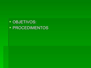OBJETIVOS: PROCEDIMENTOS 
