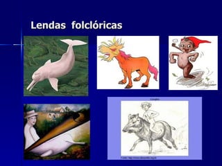 Lendas  folclóricas 