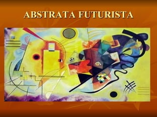 ABSTRATA FUTURISTA 