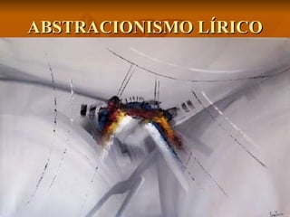 ABSTRACIONISMO LÍRICO 