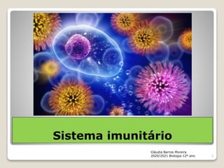 Sistema imunitário
Cláudia Barros Moreira
2020/2021 Biologia 12º ano 2
 