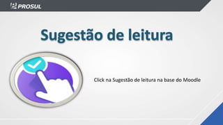 Click na Sugestão de leitura na base do Moodle
 