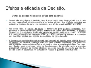 Dito de outra forma, se a questão constitucional tiver sido resolvida pelo tribunal de segundo grau divergir da decisão do STJ será admitido Rec. Extraordinário. O STJ não pode rever a decisão constitucional do tribunal de 2º grau.Controle difuso no STJ e no STF