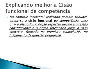 Exceção para que o órgão fracionário envie a questão para o Pleno – quando já houver manifestação do plenário ou do órgão especial ou do próprio tribunal ou do STF (481) sobre o assunto.Procedimento fixado pelo CPC
