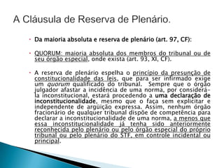 Da decisão do pleno ou órgão especial não caberá recurso. A impugnação, inclusive da decisão relativa à questão constitucional, deverá ser feita quando da interposição do recurso contra o acordão que vier a julgar o caso concreto, solucionando a lide. Vide (Súmula 513, STF).   					